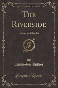 The Riverside: Primer and Reader (Classic Reprint)