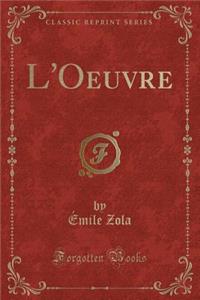 L'Oeuvre (Classic Reprint)