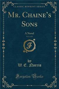 Mr. Chaine's Sons, Vol. 2 of 3: A Novel (Classic Reprint)