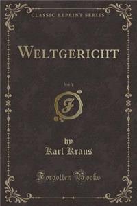 Weltgericht, Vol. 1 (Classic Reprint)