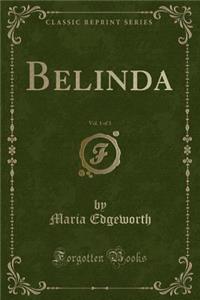 Belinda, Vol. 1 of 3 (Classic Reprint)