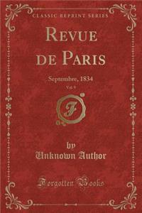 Revue de Paris, Vol. 9: Septembre, 1834 (Classic Reprint)