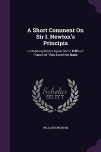 Short Comment On Sir I. Newton's Principia