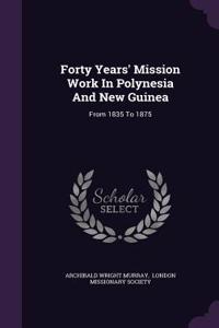 Forty Years' Mission Work in Polynesia and New Guinea
