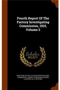 Fourth Report of the Factory Investigating Commission, 1915, Volume 2