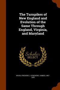 Turnpikes of New England and Evolution of the Same Through England, Virginia, and Maryland