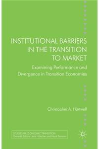 Institutional Barriers in the Transition to Market