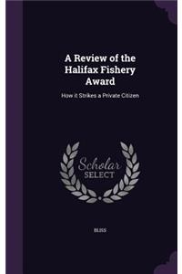 A Review of the Halifax Fishery Award