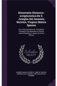 Dissertatio Historico-Scripturistica de S. Josepho Dei-Hominis Nutritio, Virginis Matris Sponso