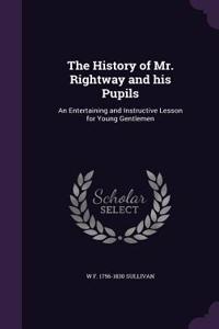 History of Mr. Rightway and his Pupils