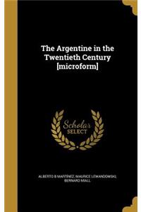 The Argentine in the Twentieth Century [Microform]