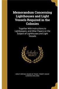Memorandum Concerning Lighthouses and Light Vessels Required in the Colonies