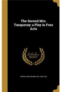 The Second Mrs. Tanqueray; A Play in Four Acts