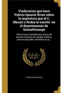 Vindicacion que hace Valerio Ignacio Rivas sobre la impostura que el C. Macarío Rodas le suscitó en el departamento de Quezaltenango