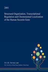 Structural Organization, Transcriptional Regulation and Chromosomal Localization of the Human Secretin Gene