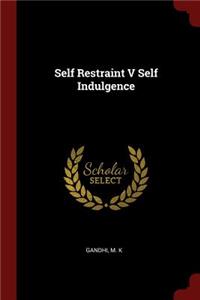 Self Restraint V Self Indulgence