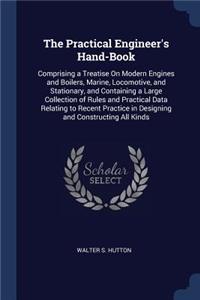 The Practical Engineer's Hand-Book