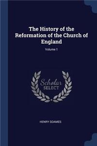 The History of the Reformation of the Church of England; Volume 1