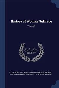 History of Woman Suffrage; Volume 6