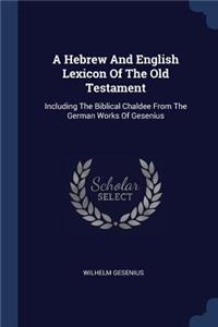Hebrew And English Lexicon Of The Old Testament