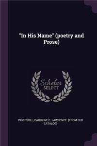 In His Name (poetry and Prose)