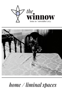 winnow's dual-theme issue, home / liminal space