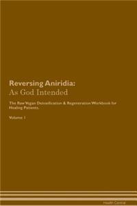 Reversing Aniridia: As God Intended the Raw Vegan Plant-Based Detoxification & Regeneration Workbook for Healing Patients. Volume 1