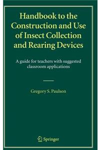 Handbook to the Construction and Use of Insect Collection and Rearing Devices