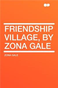 Friendship Village, by Zona Gale