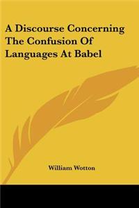 Discourse Concerning The Confusion Of Languages At Babel