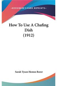 How to Use a Chafing Dish (1912)
