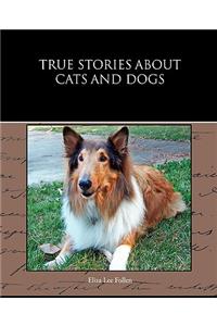 True Stories about Cats and Dogs