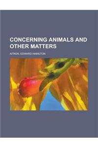 Concerning Animals and Other Matters