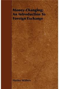 Money-Changing; An Introduction to Foreign Exchange