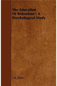 The Education of Behaviour - A Psychological Study