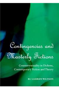 Contingencies and Masterly Fictions: Countertextuality in Dickens, Contemporary Fiction and Theory