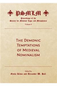 Demonic Temptations of Medieval Nominalism (Volume 9: Proceedings of the Society for Medieval Logic and Metaphysics)