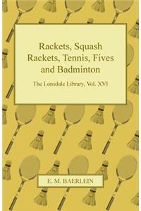 Rackets, Squash Rackets, Tennis, Fives and Badminton - The Lonsdale Library, Vol. XVI