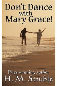 Don't Dance with Mary Grace!