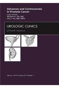 Advances and Controversies in Prostate Cancer, an Issue of Urologic Clinics