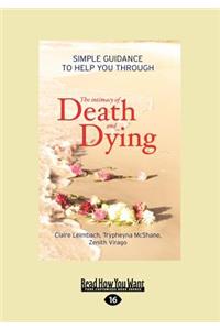 The Intimacy of Death and Dying: Simple Guidance to Help You Through (Large Print 16pt)