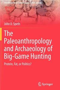 Paleoanthropology and Archaeology of Big-Game Hunting