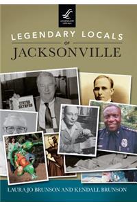 Legendary Locals of Jacksonville