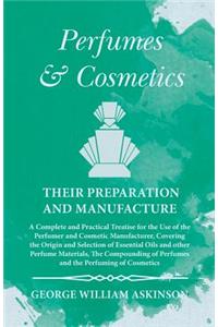 Perfumes and Cosmetics their Preparation and Manufacture