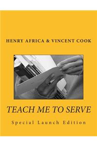 Teach Me To Serve