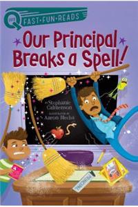 Our Principal Breaks a Spell!
