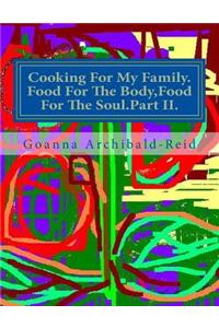 Cooking For My Family.Food For The Body, Food For The Soul.Part II.
