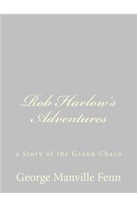 Rob Harlow's Adventures