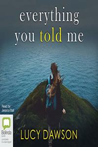 Everything You Told Me