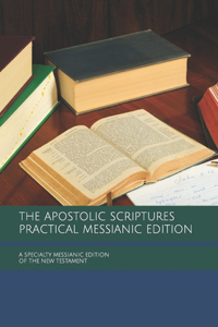 Apostolic Scriptures Practical Messianic Edition - with Translation Notes
